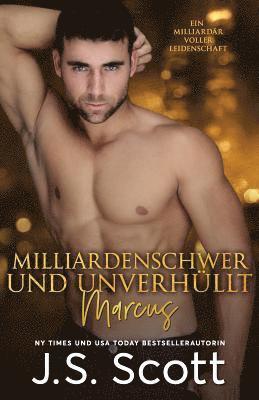 J S Scott - Milliardenschwer und unverhüllt Marcus, Häftad