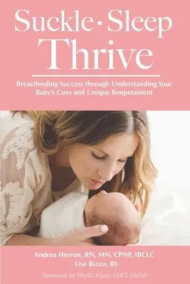 Andrea Herron, Lisa Rizzo - Suckle, Sleep, Thrive: Breastfeeding Success through Understanding Your Baby's Cues and Unique Temperament, Häftad. Tillgänglighet: Lägg i varukorg