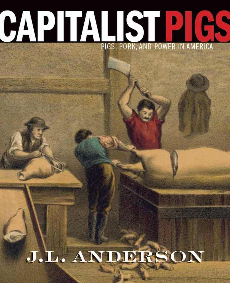 J.L. Anderson - Capitalist Pigs, Inbunden