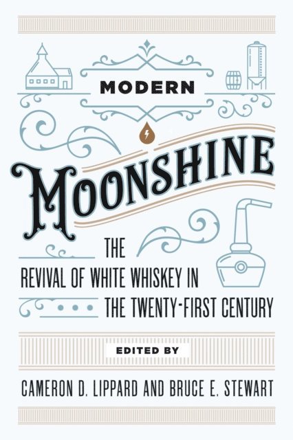 Bruce E. Stewart, Cameron D. Lippard - Modern Moonshine, E-bok