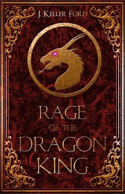 J. Keller Ford - Rage of the Dragon King, Häftad