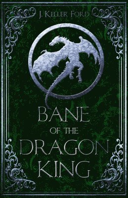 J. Keller Ford - Bane of the Dragon King, Häftad