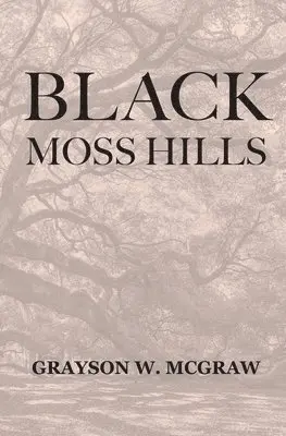 Grayson W. McGraw - Black Moss Hills, Häftad. Tillgänglighet: Lägg i varukorg