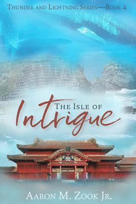 Jr. Zook, Aaron M. - The Isle of Intrigue, Häftad