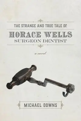 Michael Downs - Strange and True Tale of Horace Wells, Surge – A Novel, Häftad. Tillgänglighet: Tillfälligt slut