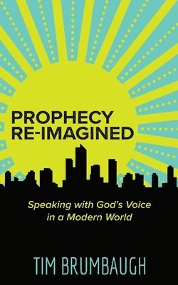Tim Brumbaugh - Prophecy Re-Imagined, Häftad