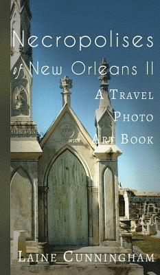 Laine Cunningham - More Necropolises of New Orleans (Book II), Inbunden. Tillgänglighet: Lägg i varukorg