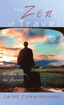 Laine Cunningham - Zen of Travel, Inbunden. Tillgänglighet: Lägg i varukorg