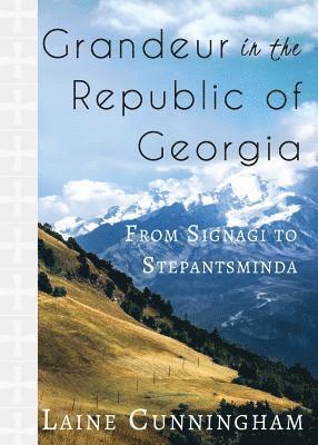 Laine Cunningham - Grandeur in the Republic of Georgia, Häftad. Tillgänglighet: Lägg i varukorg