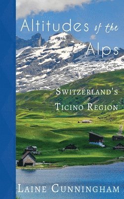 Laine Cunningham - Altitudes of the Alps, Häftad. Tillgänglighet: Lägg i varukorg