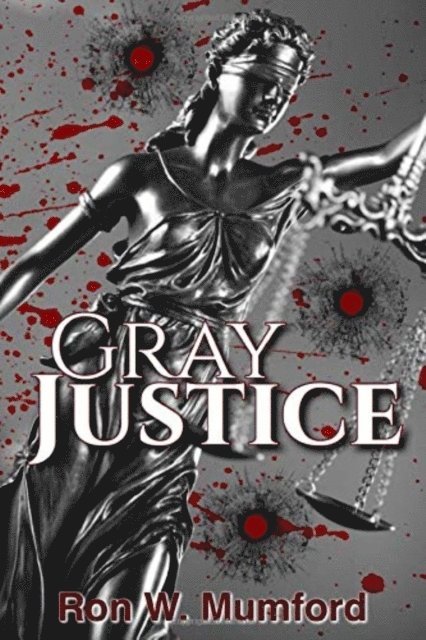 Ron W. Mumford - Gray Justice, E-bok