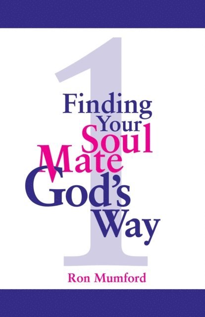 Ron W. Mumford - Finding Your Soul Mate God's Way, E-bok