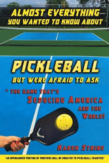 Karen Strine, Ian William Gorman - Almost Everything You Wanted to Know about Pickleball but Were Afraid to Ask, E-bok