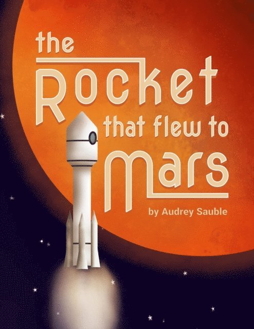 Audrey Sauble - Rocket that Flew to Mars, E-bok. Tillgänglighet: Lägg i varukorg