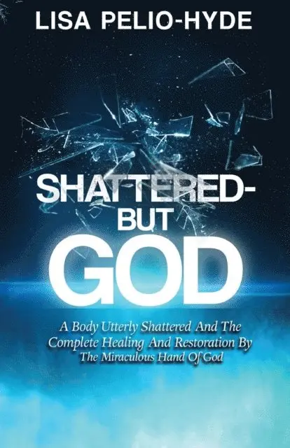 Lisa Pelio-Hyde - Shattered But-God, E-bok. Tillgänglighet: Lägg i varukorg