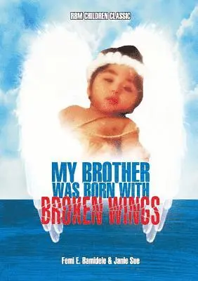 Janie Sue, Emmanuel Bamidele - My Brother Was Born With Broken Wings, Häftad. Tillgänglighet: Lägg i varukorg