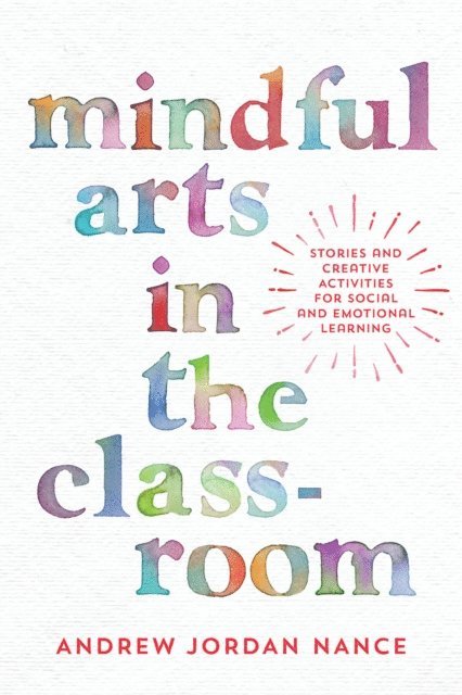 Andrew Jordan Nance - Mindful Arts in the Classroom, E-bok
