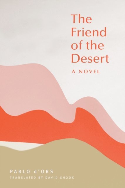 Pablo d'Ors - Friend of the Desert, E-bok