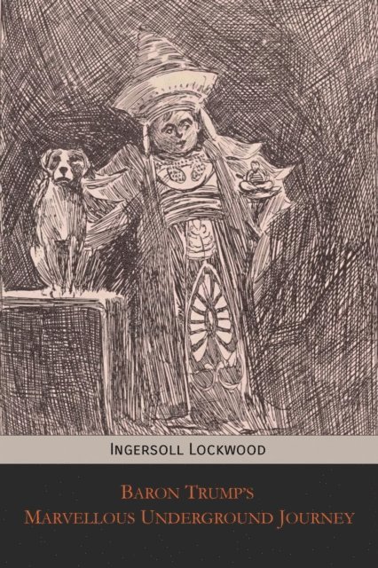 Ingersoll Lockwood - Baron Trump's Marvellous Underground Journey, E-bok
