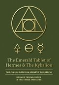 The Emerald Tablet of Hermes &; The Kybalion