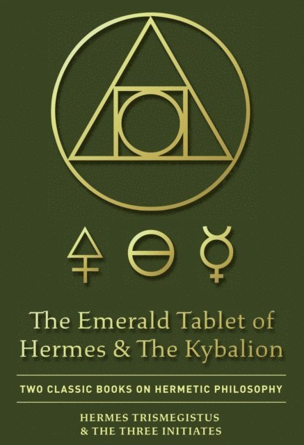 The Three Initiates, Hermes Trismegistus - Emerald Tablet of Hermes & The Kybalion, E-bok