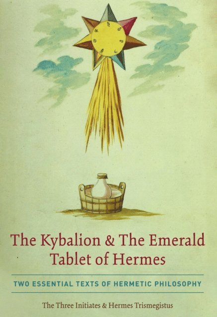 Hermes Trismegistus, The Three Initiates - Kybalion & The Emerald Tablet of Hermes, E-bok