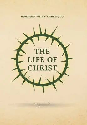 Reverend Fulton J. Sheen - The Life of Christ, Inbunden. Tillgänglighet: Lägg i varukorg