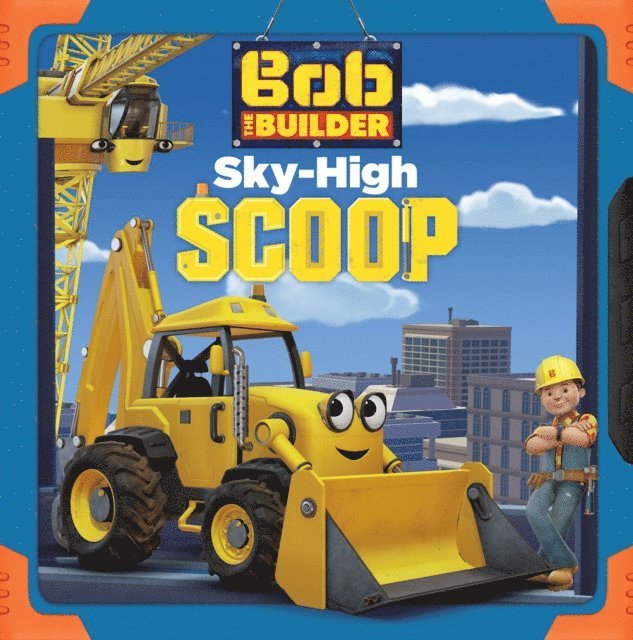 Emily Sollinger - Sky High Scoop (Bob the Builder), E-bok