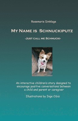 Rosemarie Ingrid Dinklage - My Name is Schnuckiputz: Just call me Schnucki, Häftad