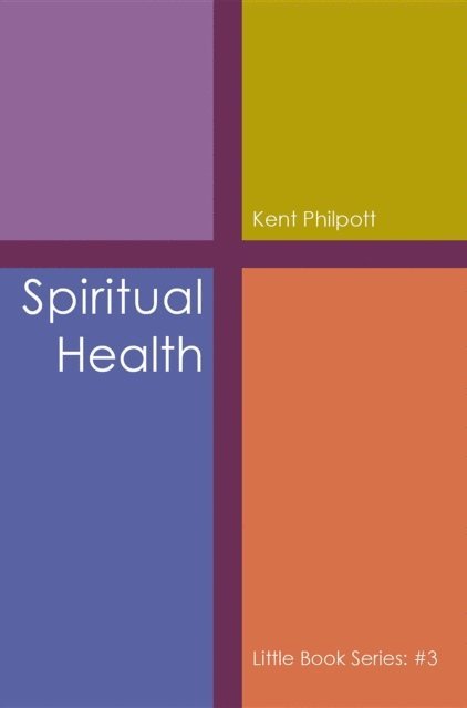 Kent A Philpott - Spiritual Health: Little Book Series, E-bok