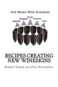 God walks with Dummies: Recipes creating New Wineskins