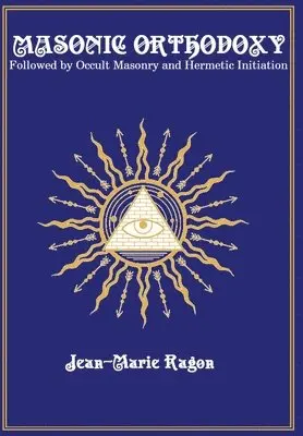 Jean-Marie Ragon - Masonic Orthodoxy, Inbunden. Tillgänglighet: Lägg i varukorg
