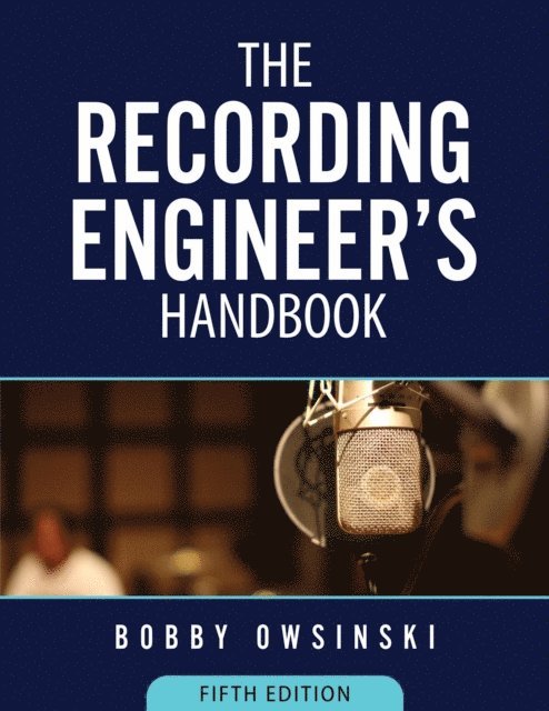 Bobby Owsinski - Recording Engineer's Handbook 5th Edition, E-bok