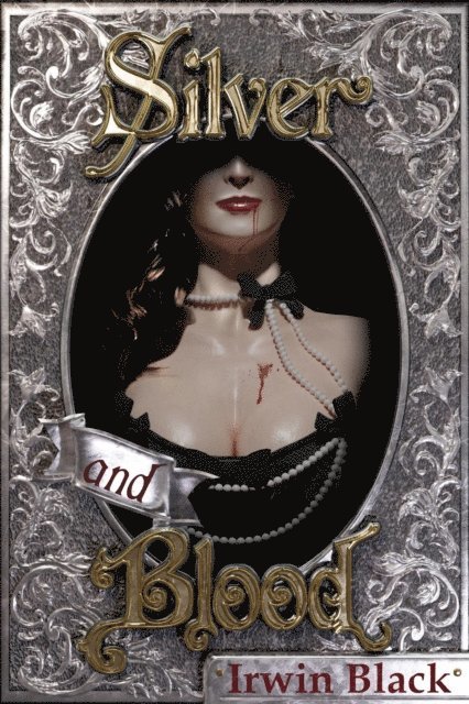 Irwin Black - Silver and Blood, E-bok