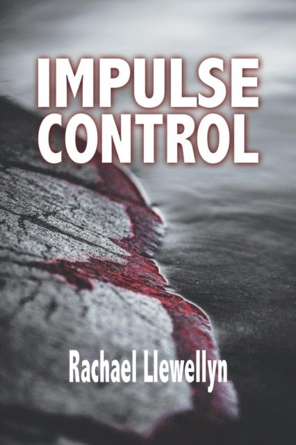 Rachael Llewellyn - Impulse Control, E-bok