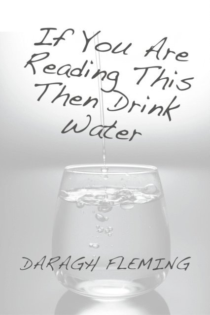 Daragh Fleming - If You Are Reading This Then Drink Water, E-bok