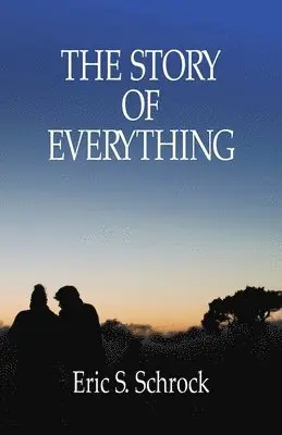 Eric S Schrock - Story of Everything, Häftad. Tillgänglighet: Lägg i varukorg