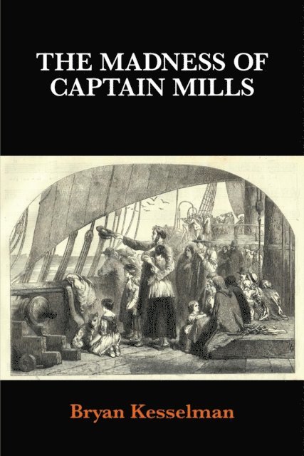 Bryan Kesselman - Madness of Captain Mills, E-bok
