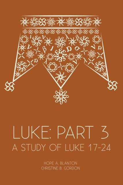 Christine B. Gordon, Hope A. Blanton - Luke: Part 3, E-bok