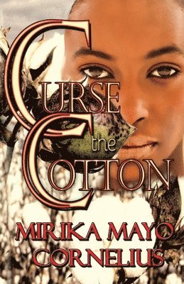 Mirika Mayo Cornelius - Curse the Cotton, Häftad