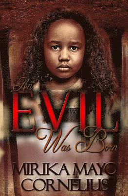 Mirika Mayo Cornelius - An Evil Was Born, Häftad