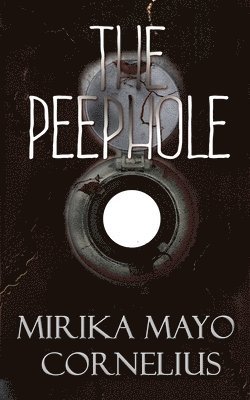 Mirika Mayo Cornelius - Peephole, Häftad