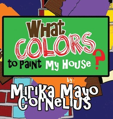 Mirika Mayo Cornelius - What Colors To Paint My House?, Inbunden. Tillgänglighet: Lägg i varukorg