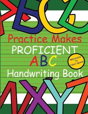 Mirika Mayo Cornelius - Practice Makes Proficient ABC Handwriting Book, Häftad