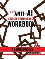 M M Cornelius - Anti-AI College Writing & Essay Workbook, Häftad