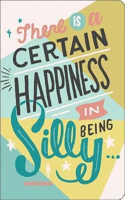 Stephanie Baxter - There Is a Certain Happiness in Being Silly and Ridiculous: Write Now Journal, Häftad