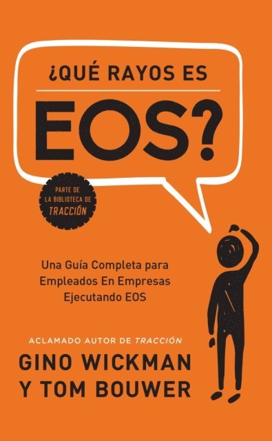 Tom Bouwer, Gino Wickman - ¿Que Rayos es EOS?, E-bok