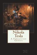 Nikola Tesla: A Forgotten Genius