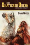 Shattered Queen & Other New Mythologies