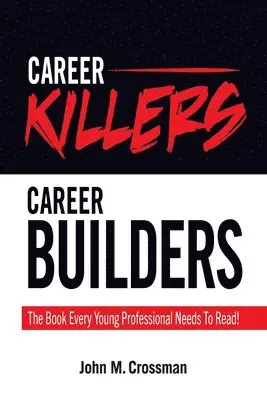 John M Crossman - Career Killers/Career Builders, Häftad. Tillgänglighet: Lägg i varukorg